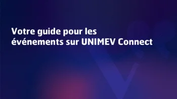 Votre guide pour les Événements UNIMEV Connect